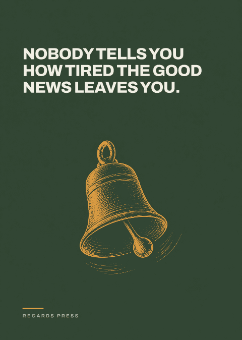 Nobody tells you how tired the good news leaves you.