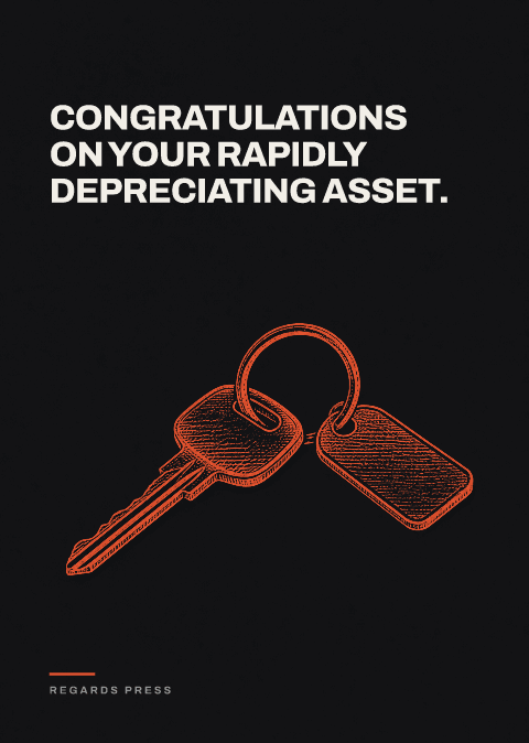 Congratulations on your rapidly depreciating asset.
