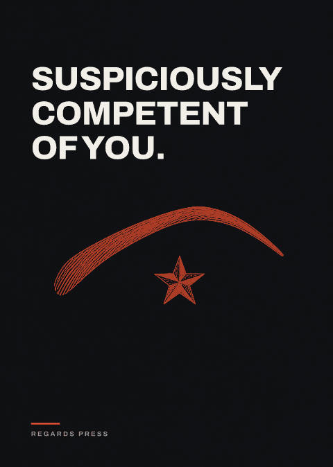 Suspiciously competent of you.