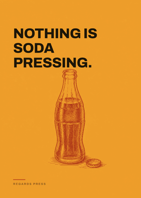 Nothing is soda pressing.