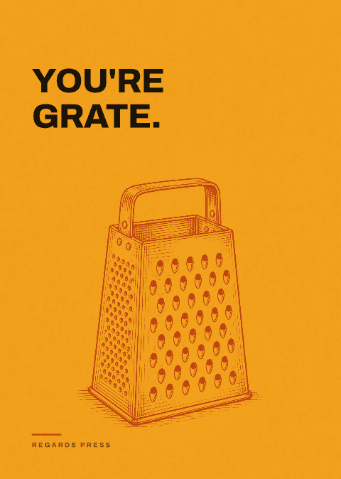 You're grate.