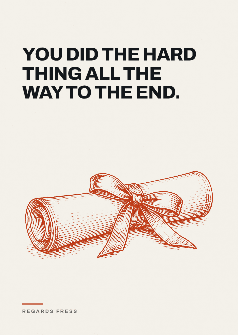 You did the hard thing all the way to the end.