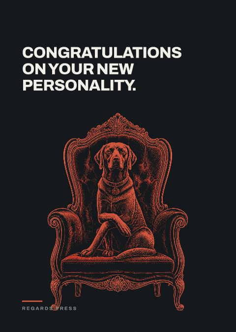 Congratulations on your new personality.