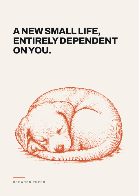 A new small life, entirely dependent on you.