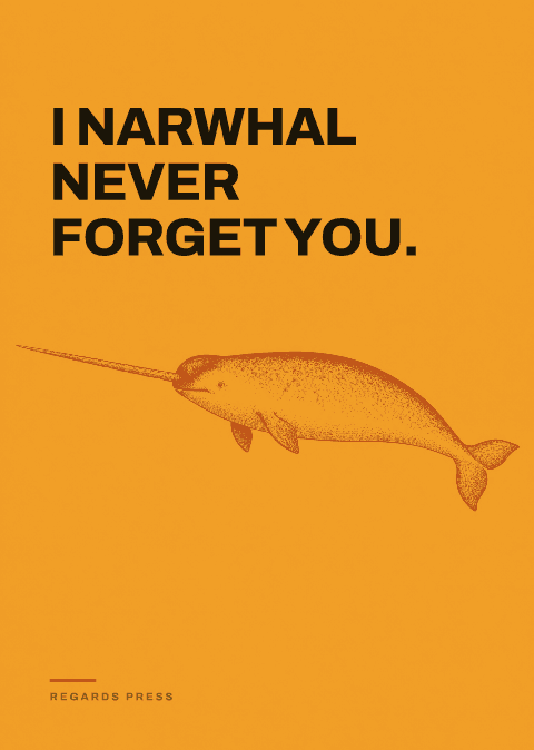 I narwhal never forget you.