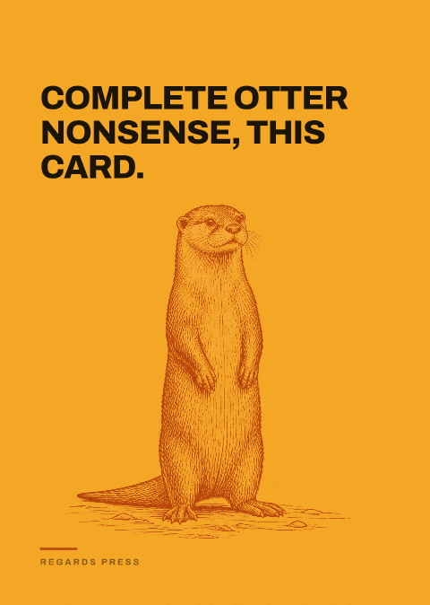 Complete otter nonsense, this card.