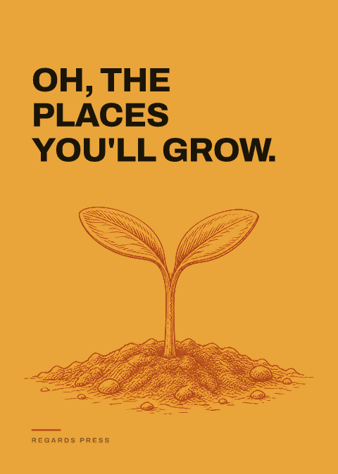 Oh, the places you'll grow.