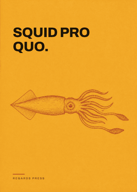 Squid pro quo.