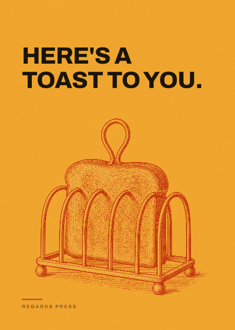 Here's a toast to you.
