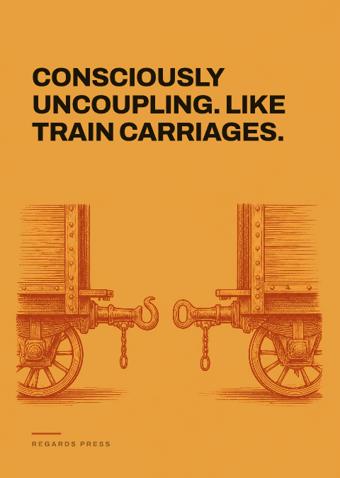 Consciously uncoupling. Like train carriages.