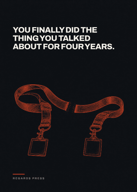 You finally did the thing you talked about for four years.