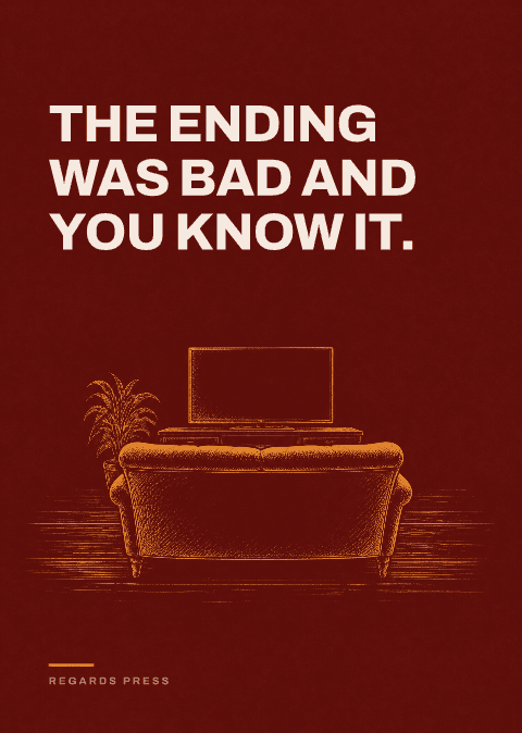 The ending was bad and you know it.