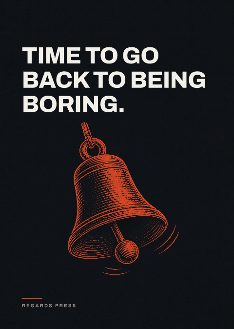 Time to go back to being boring.