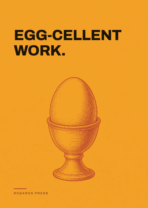 Egg-cellent work.